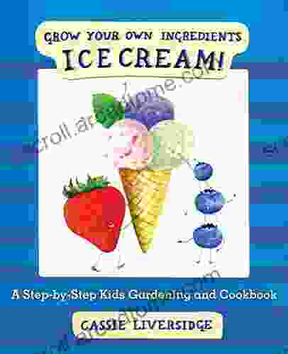 Ice Cream : Grow Your Own Ingredients