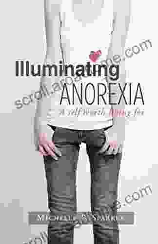 Illuminating Anorexia: A Self Worth Living For