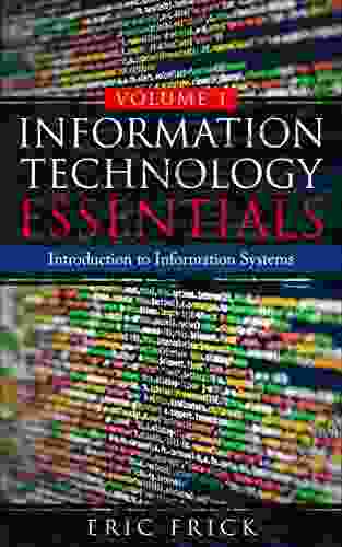 Information Technology Essentials Volume 1: Introduction to Information Systems