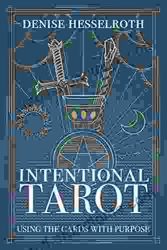 Intentional Tarot: Using The Cards With Purpose