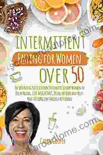 Intermittent Fasting For Women Over 50: The Winning Purification System For Senior Women To Delay Aging Lose Weight Fast Detox The Body And Reset Your Metabolism Through Autophagy