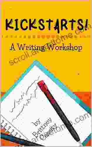 Kickstarts : A Writing Workshop Brittney Cassity