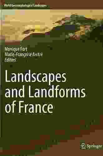 Landscapes And Landforms Of France (World Geomorphological Landscapes)