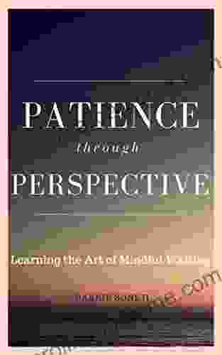 Patience Through Perspective: Learn The Art Of Mindful Waiting