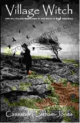 Village Witch : Life As A Village Wisewoman In The Wilds Of West Cornwall