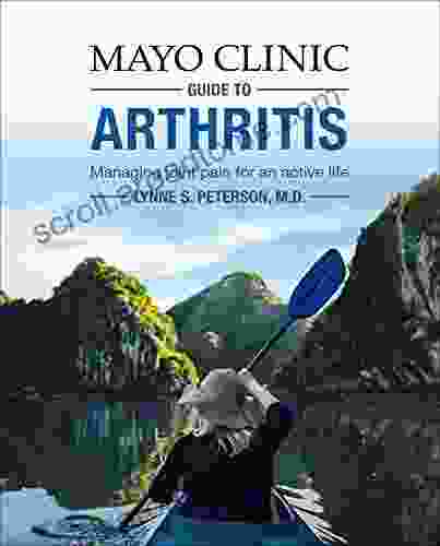 Mayo Clinic Guide To Arthritis: Managing Joint Pain For An Active Life