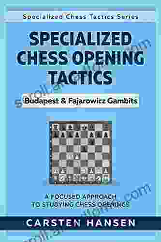 Specialized Chess Opening Tactics Budapest Fajarowicz Gambits: A Focused Approach To Studying Chess Openings