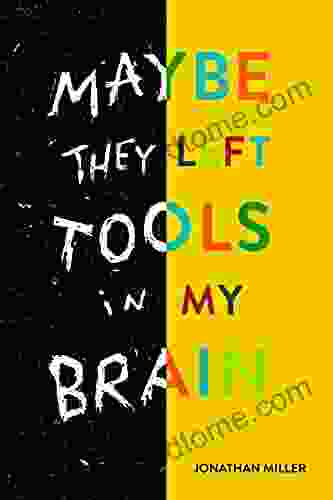 Maybe They Left Tools In My Brain