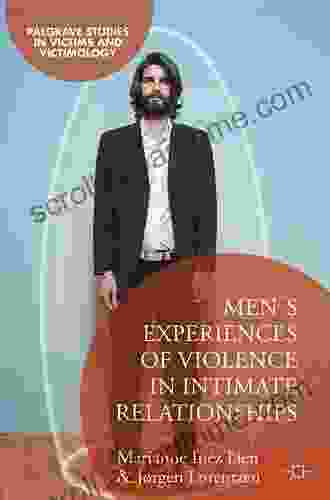 Men s Experiences of Violence in Intimate Relationships (Palgrave Studies in Victims and Victimology)