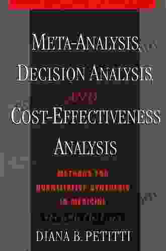 Meta Analysis Decision Analysis and Cost Effectiveness Analysis: Methods for Quantitative Synthesis in Medicine (Monographs in Epidemiology and Biostatistics 31)