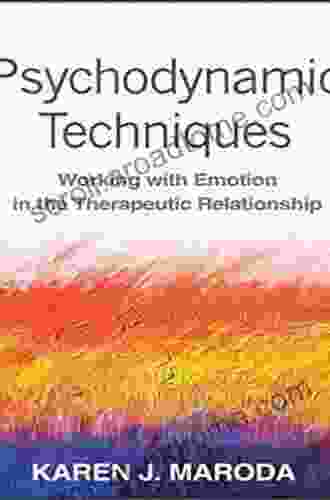 Psychodynamic Techniques: Working With Emotion In The Therapeutic Relationship