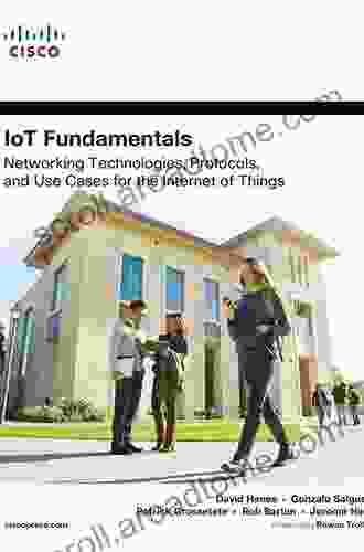 IoT Fundamentals: Networking Technologies Protocols And Use Cases For The Internet Of Things