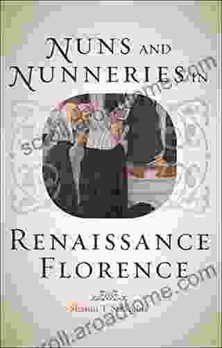 Nuns And Nunneries In Renaissance Florence