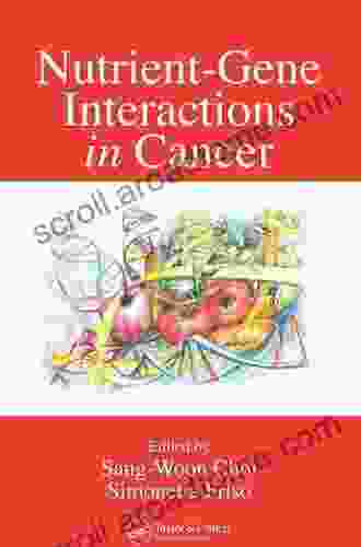 Nutrient Gene Interactions In Cancer Tina Quick