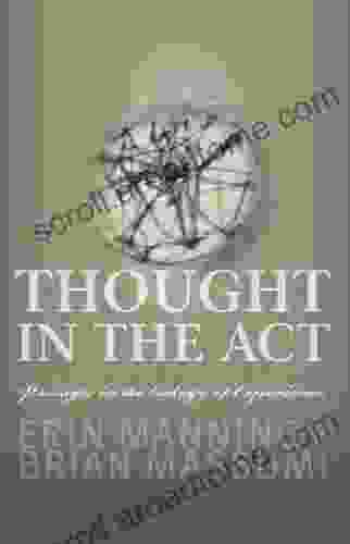 Thought in the Act: Passages in the Ecology of Experience