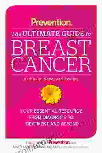 Prevention The Ultimate Guide To Breast Cancer: Your Essential Resource From Diagnosis To Treatment And Beyond