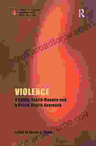 Violence: A Public Health Menace And A Public Health Approach (The Forensic Psychotherapy Monograph Series)