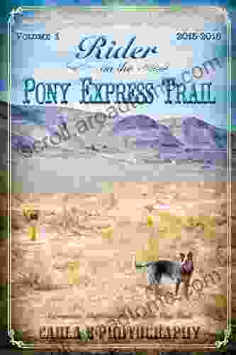 Rider On The Pony Express Trail: Volume 1 2024 Sacramento California To Salt Lake City Utah