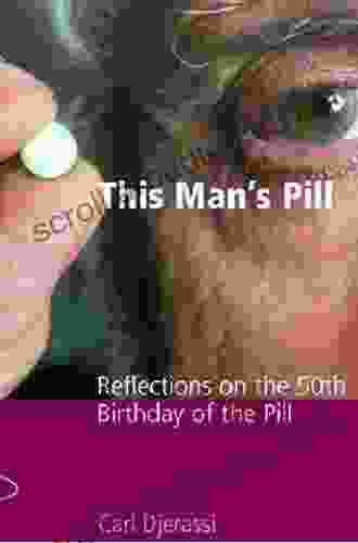 This Man S Pill: Reflections On The 50th Birthday Of The Pill (Popular Science)