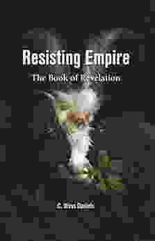 Resisting Empire: The Of Revelation As Resistance