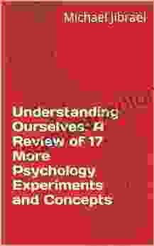 Understanding Ourselves: A Review of 17 More Psychology Experiments and Concepts