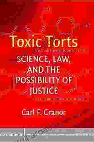 Toxic Torts: Science Law And The Possibility Of Justice