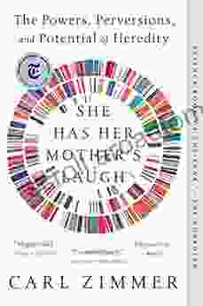 She Has Her Mother S Laugh: The Powers Perversions And Potential Of Heredity