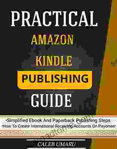 Practical Amazon Publishing Guide: Simplified Ebook And Publishing Steps And How To Avoid Mistakes