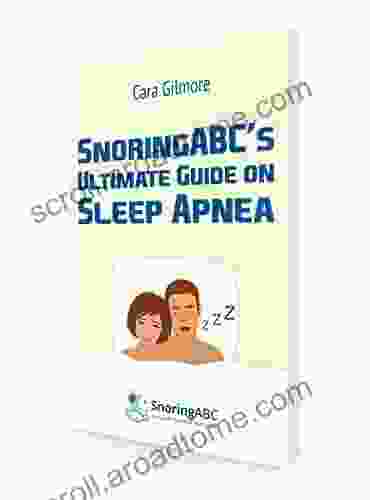 SnoringABC S Ultimate Guide On Sleep Apnea: From Diagnosis To Treatment Options The All Inclusive Guide