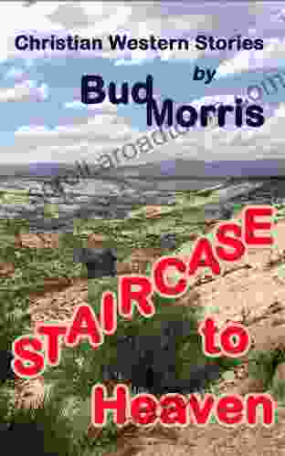 STAIRCASE TO HEAVEN Bud Morris