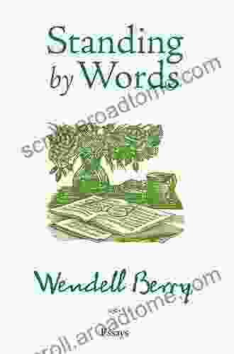 Standing By Words: Essays Wendell Berry