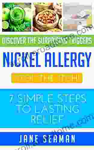 Nickel Allergy: Stop The Itch 7 Simple Steps To Lasting Relief