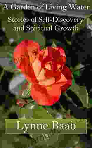 A Garden Of Living Water: Stories Of Self Discovery And Spiritual Growth