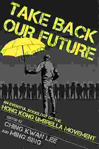 Take Back Our Future: An Eventful Sociology Of The Hong Kong Umbrella Movement