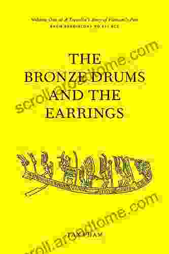 The Bronze Drums And The Earrings : Volume One Of A Traveller S Story Of Vietnam S Past