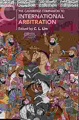 The Cambridge Companion To International Arbitration (Cambridge Companions To Law)