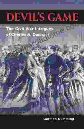 Devil s Game: The Civil War Intrigues of Charles A Dunham