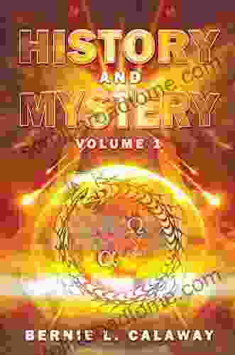 History And Mystery: The Complete Eschatological Encyclopedia Of Prophecy Apocalypticism Mythos And Worldwide Dynamic Theology Volume 1