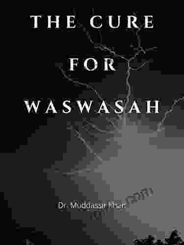 The Cure For Waswasah: Spiritual Teachings Of Quran Sunnah Ibn Al Qayyim To Ward Off And Fight Satanic Whispers (Islamic Self Improvement)