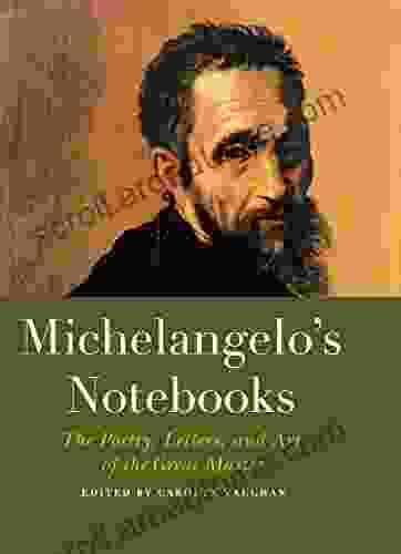 Michelangelo S Notebooks: The Drawing Notes Poetry And Letters Of The Great Master (Notebook Series)