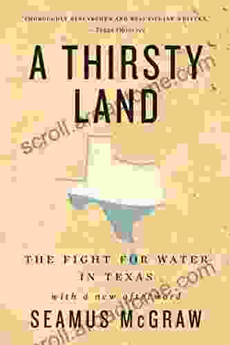 A Thirsty Land: The Fight For Water In Texas (Natural Resources Management And Conservation 9)