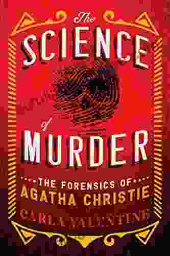 The Science Of Murder: The Forensics Of Agatha Christie (Fascinating True Crime Book)