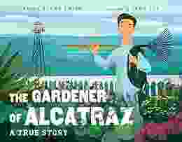 The Gardener Of Alcatraz: A True Story