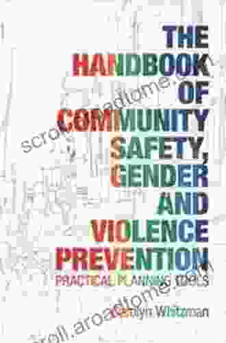 The Handbook of Community Safety Gender and Violence Prevention: Practical Planning Tools