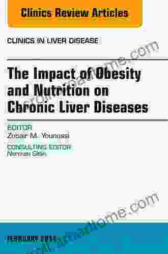 The Impact of Obesity and Nutrition on Chronic Liver Diseases An Issue of Clinics in Liver Disease (The Clinics: Internal Medicine 18)