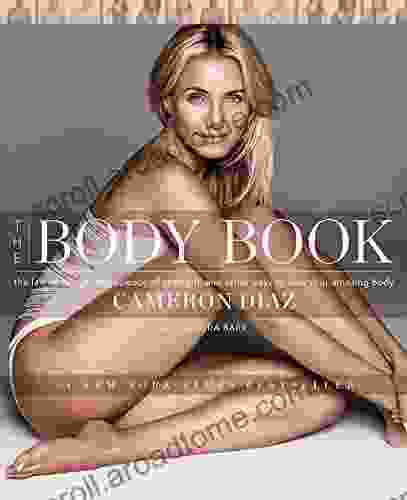 The Body Book: The Law Of Hunger The Science Of Strength And Other Ways To Love Your Amazing Body