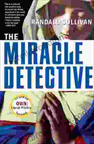 The Miracle Detective Randall Sullivan