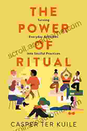 The Power of Ritual: Turning Everyday Activities into Soulful Practices