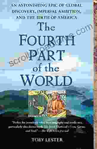 The Fourth Part Of The World: The Race To The Ends Of The Earth And The Epic Story Of The Map That Gave America Its Name