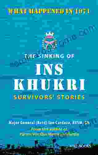 The Sinking Of INS Khukri: Survivor S Stories: Survivors Stories